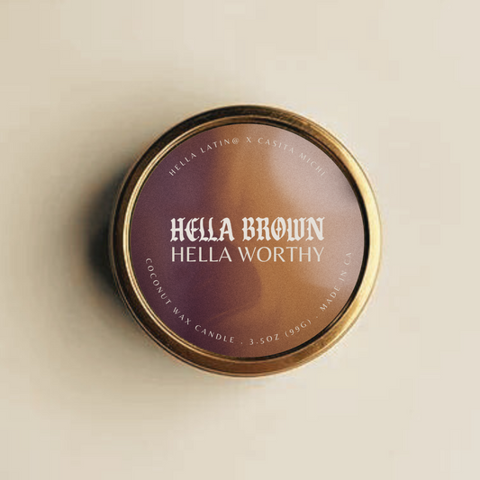 HELLA BROWN, HELLA WORTHY | Collab Candle @hellalatinopodcast